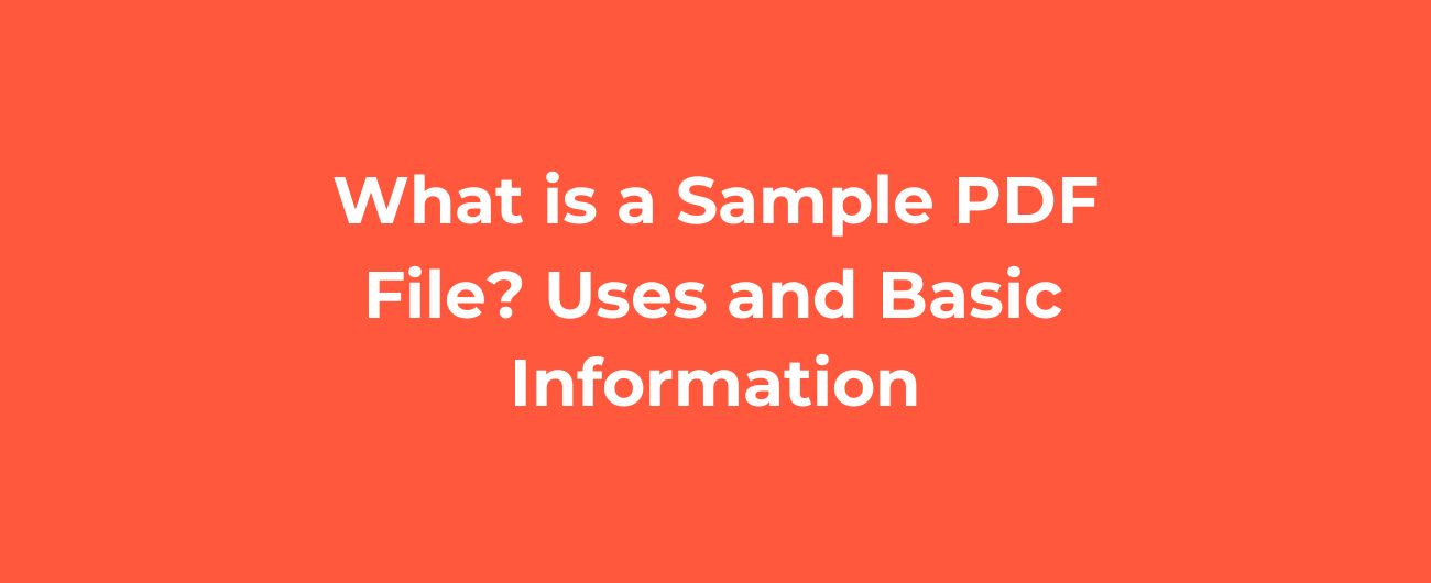 What is a Sample PDF File? Uses and Basic Information