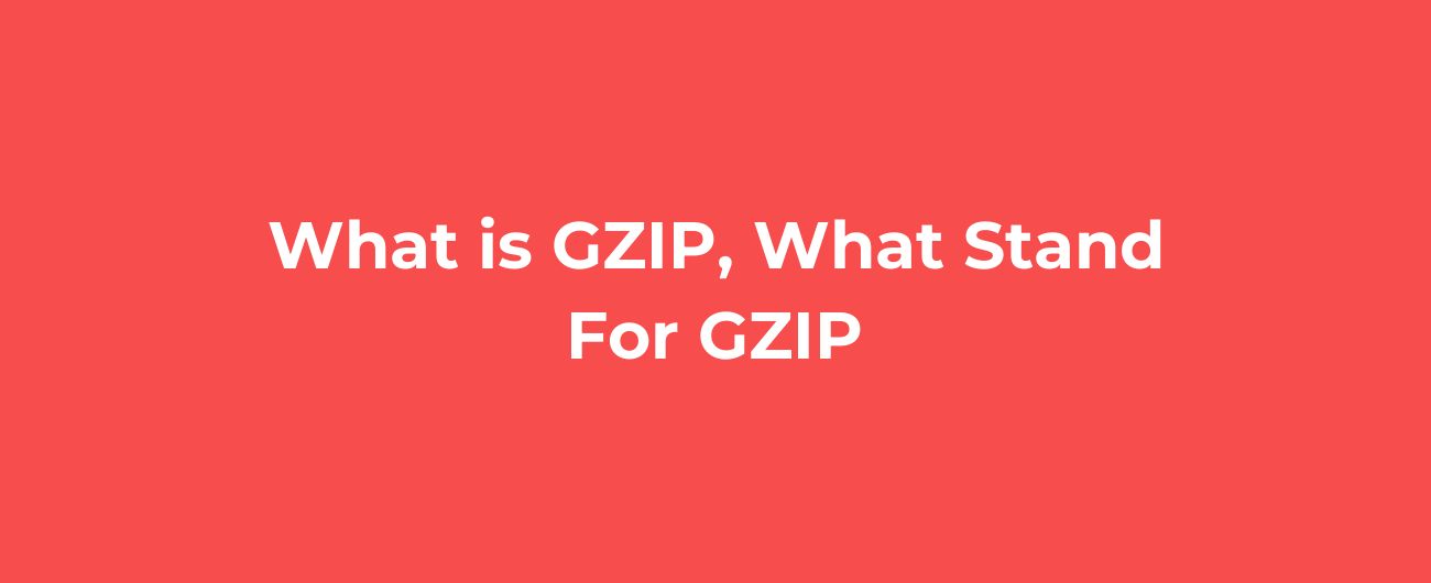 What is GZIP, What Stand For GZIP image