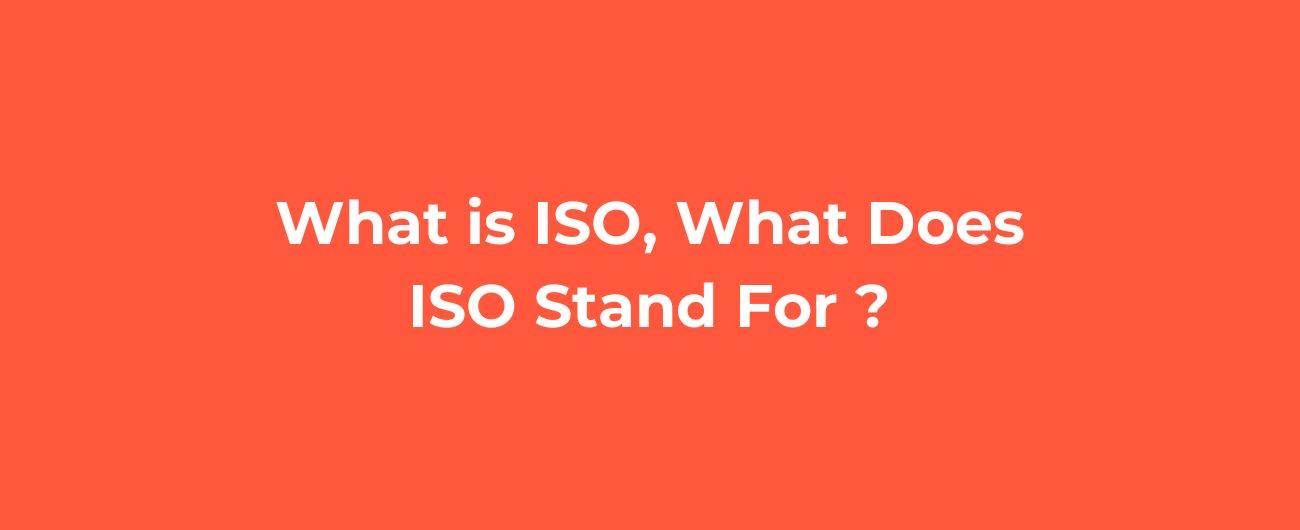 What is ISO, What Does ISO Stand For ? image