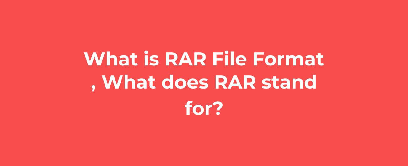 What is RAR File Format , What does RAR stand for? image